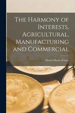 The Harmony of Interests, Agricultural, Manufacturing and Commercial