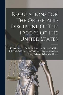 Regulations For The Order And Discipline Of The Troops Of The United States - cover