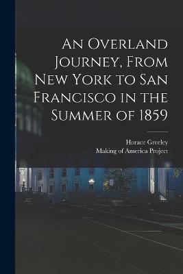 An Overland Journey, From New York to San Francisco in the Summer of 1859 - Horace Greeley - cover