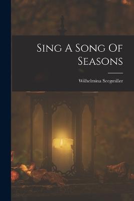 Sing A Song Of Seasons - Wilhelmina Seegmiller - cover