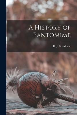 A History of Pantomime - R J Broadbent - cover