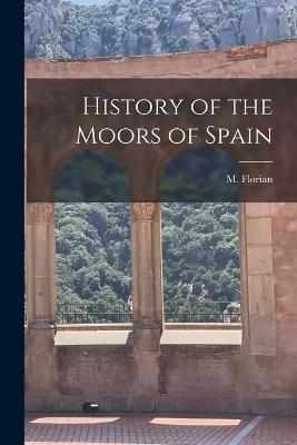 History of the Moors of Spain - M Florian - cover