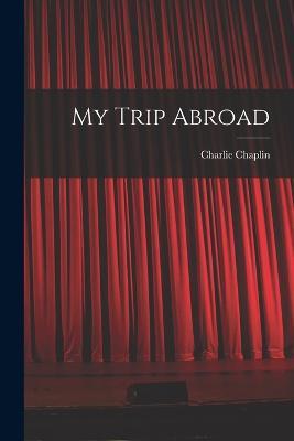 My Trip Abroad - Charlie Chaplin - cover