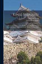Kinse Shiriaku: A History of Japan, From the First Visit of Commodore Perry in 1853 to the Capture of Hakodate by the Mikado's Forces in 1869