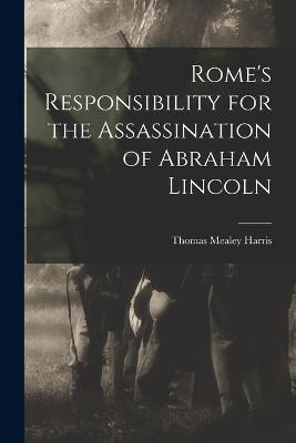 Rome's Responsibility for the Assassination of Abraham Lincoln - Thomas Mealey Harris - cover