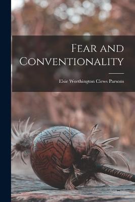 Fear and Conventionality - Elsie Worthington Clews Parsons - cover