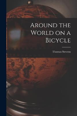 Around the World on a Bicycle - Thomas Stevens - cover
