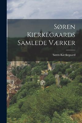 Søren Kierkegaards Samlede Værker - Søren Kierkegaard - cover