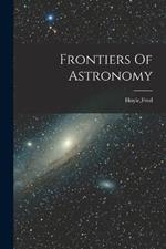 Frontiers Of Astronomy