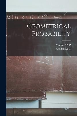Geometrical Probability - Mg Kendall,Pap Moran - cover