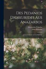 Des Pedanios Dioskurides aus Anazarbos: Arzneimittellehre in funf Buchern.
