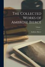 The Collected Works of Ambrose Bierce; Volume 1