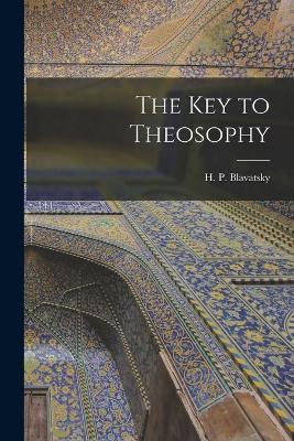 The Key to Theosophy - H P Blavatsky - cover