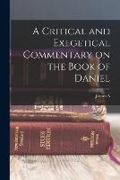 A Critical and Exegetical Commentary on the Book of Daniel - James a 1866-1949 Montgomery - cover