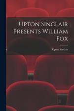 Upton Sinclair Presents William Fox