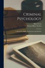 Criminal Psychology: A Manual for Judges, Practitioners, and Students