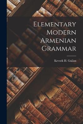 Elementary Modern Armenian Grammar - Kevork H Gulian - cover
