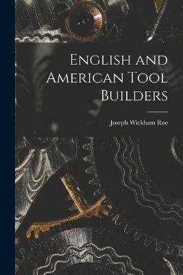 English and American Tool Builders - Joseph Wickham Roe - cover