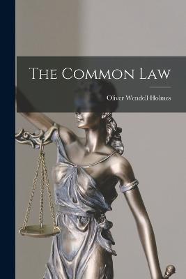 The Common Law - Oliver Wendell Holmes - cover