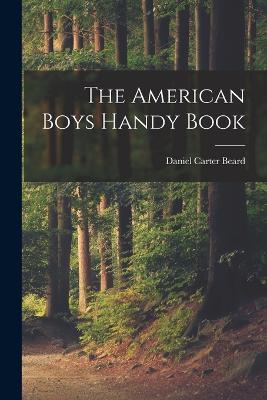 The American Boys Handy Book - Daniel Carter Beard - cover