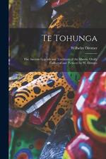 Te Tohunga: The Ancient Legends and Traditions of the Maoris, Orally Collected and Pictured by W. Dittmer