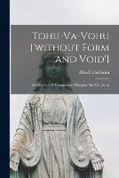 Tohu-va-vohu ['without Form And Void']: A Collection Of Fragmentary Thoughts And Criticisms - Alfred Edersheim - cover