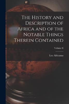 The History and Description of Africa and of the Notable Things Therein Contained; Volume II - Leo Africanus - cover