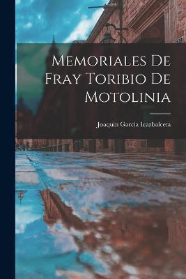Memoriales de Fray Toribio de Motolinia - Joaquin García Icazbalceta - cover