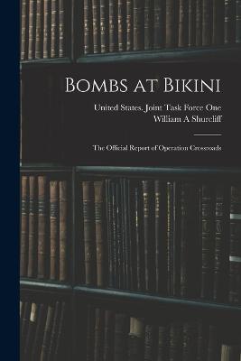 Bombs at Bikini; the Official Report of Operation Crossroads - William a Shurcliff - cover