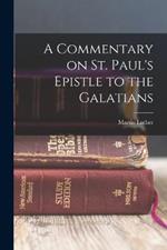 A Commentary on St. Paul's Epistle to the Galatians