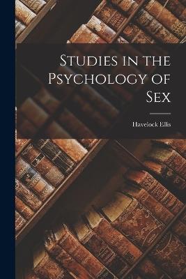 Studies in the Psychology of Sex - Havelock Ellis - cover
