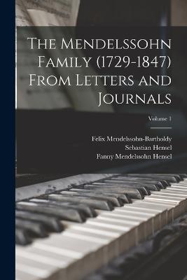 The Mendelssohn Family (1729-1847) From Letters and Journals; Volume 1 - Sebastian Hensel,Felix Mendelssohn-Bartholdy,Fanny Mendelssohn Hensel - cover