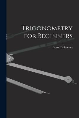 Trigonometry for Beginners - Isaac Todhunter - cover
