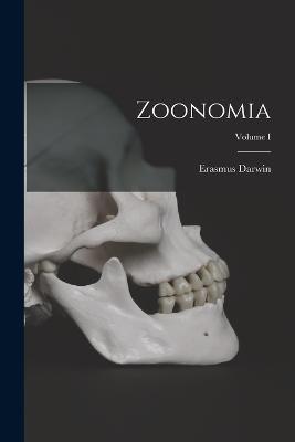 Zoonomia; Volume I - Erasmus Darwin - cover