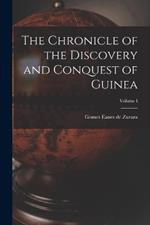 The Chronicle of the Discovery and Conquest of Guinea; Volume I