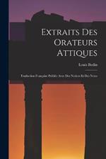 Extraits Des Orateurs Attiques: Traduction Francaise Publiee Avec Des Notices Et Des Notes