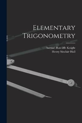 Elementary Trigonometry - Henry Sinclair Hall,Samuel Ratcliffe Knight - cover