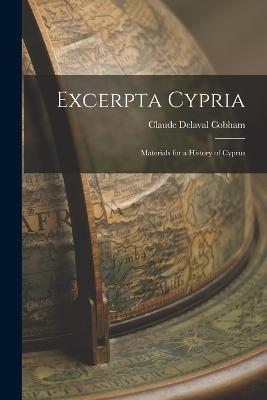 Excerpta Cypria: Materials for a History of Cyprus - Claude Delaval Cobham - cover