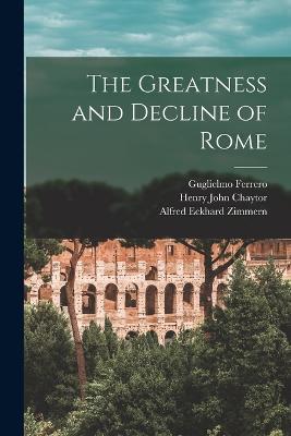 The Greatness and Decline of Rome - Alfred Eckhard Zimmern,Guglielmo Ferrero,Henry John Chaytor - cover