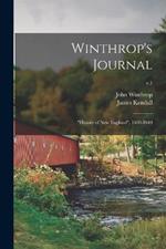 Winthrop's Journal: History of New England, 1630-1649; v.1