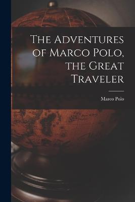The Adventures of Marco Polo, the Great Traveler - Marco Polo - cover