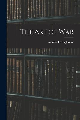 The Art of War - Antoine Henri Jomini - cover