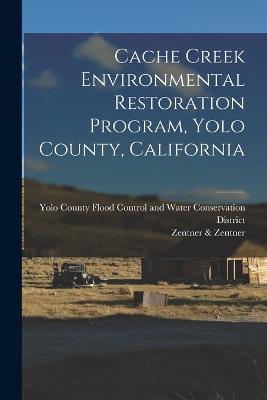 Cache Creek Environmental Restoration Program, Yolo County, California - Zentner & Zentner - cover