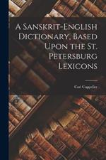 A Sanskrit-English Dictionary, Based Upon the St. Petersburg Lexicons