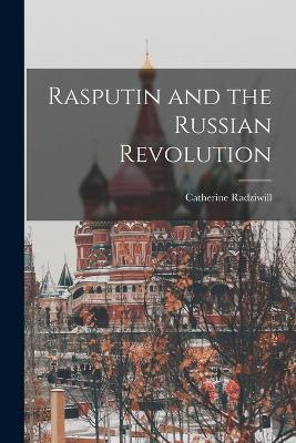 Rasputin and the Russian Revolution - Catherine Radziwill - cover