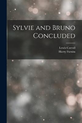 Sylvie and Bruno Concluded - Lewis Carroll,Harry Furniss - cover