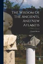 The Wisdom Of The Ancients, And New Atlantis