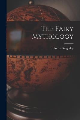 The Fairy Mythology - Thomas Keightley - cover