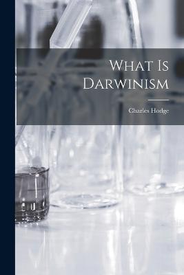 What is Darwinism - Charles Hodge - cover