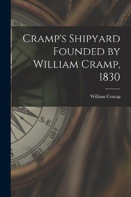 Cramp's Shipyard Founded by William Cramp, 1830 - William Cramp - cover